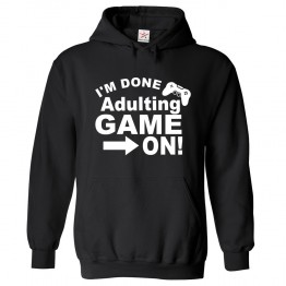 I'm Done Adulting Game On Kids & Adults Unisex Hoodie